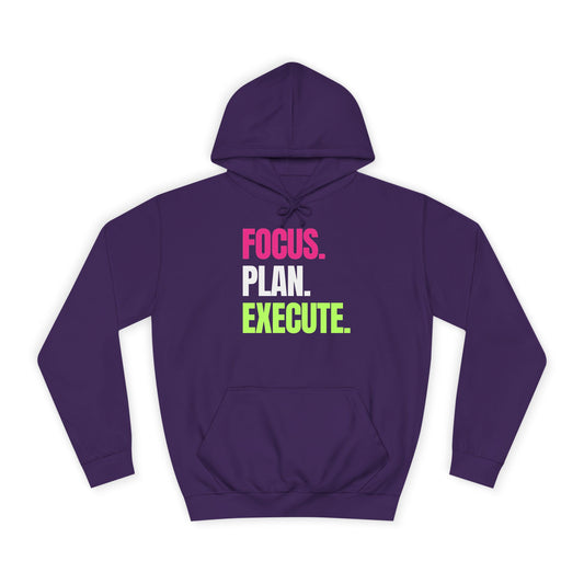 "FOCUS. PLAN. EXECUTE." Motivational College Hoodie