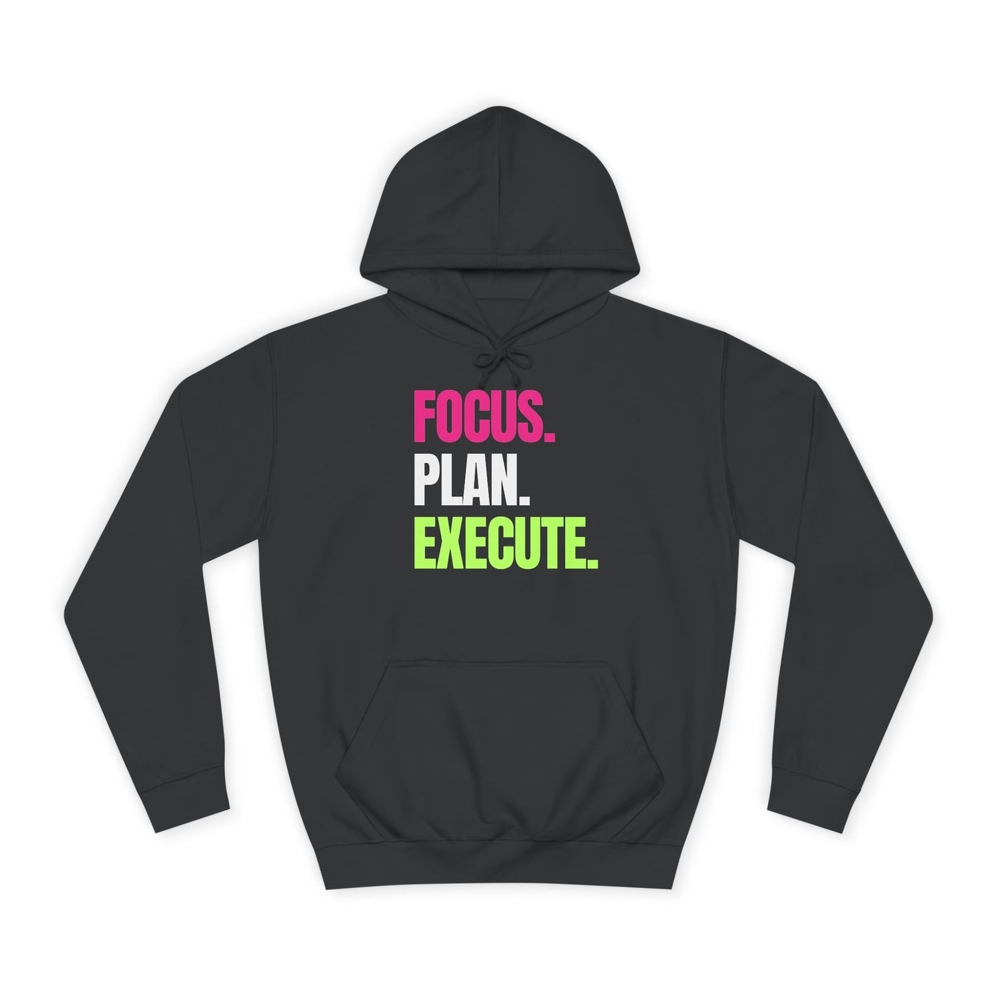 "FOCUS. PLAN. EXECUTE." Motivational College Hoodie