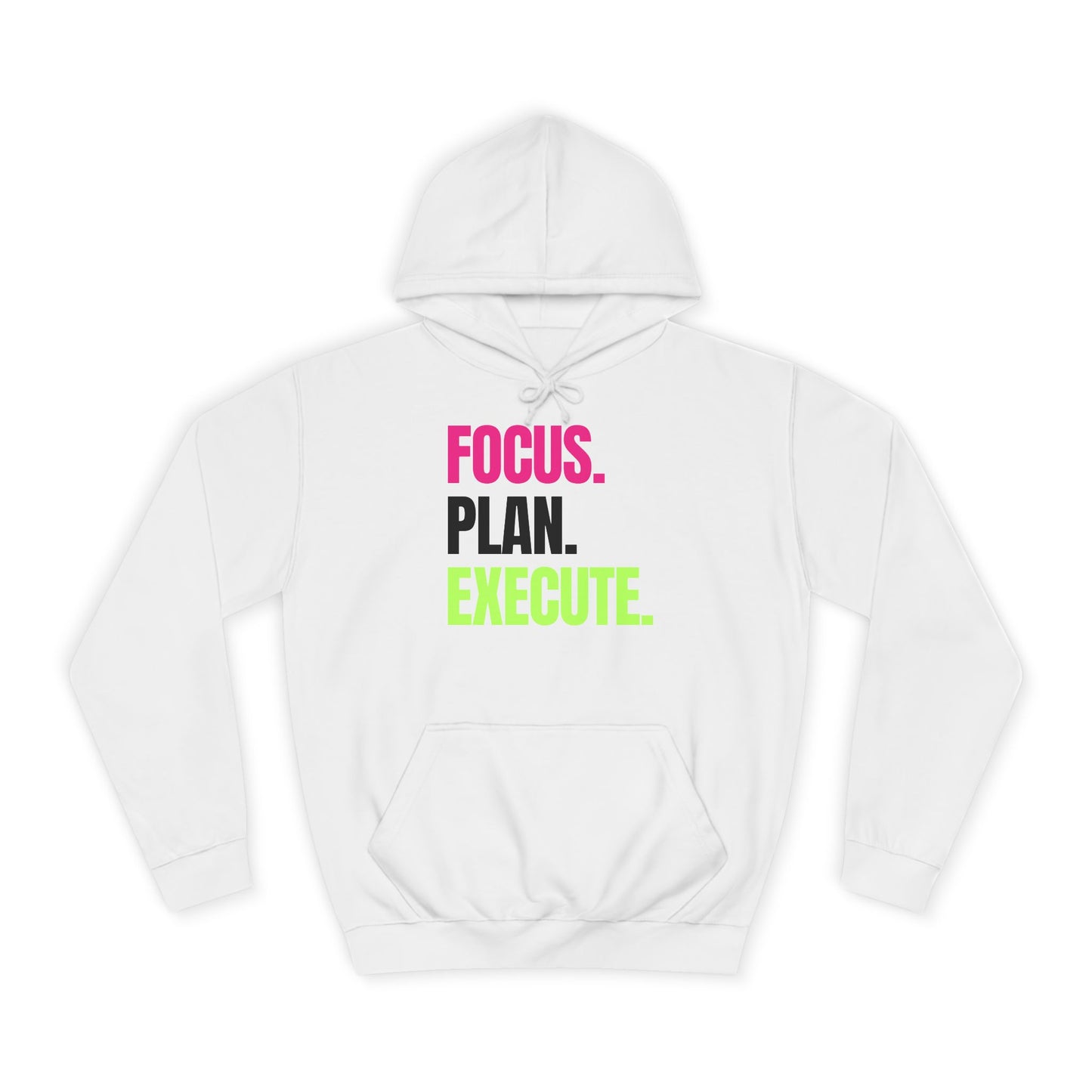"FOCUS. PLAN. EXECUTE." Motivational College Hoodie