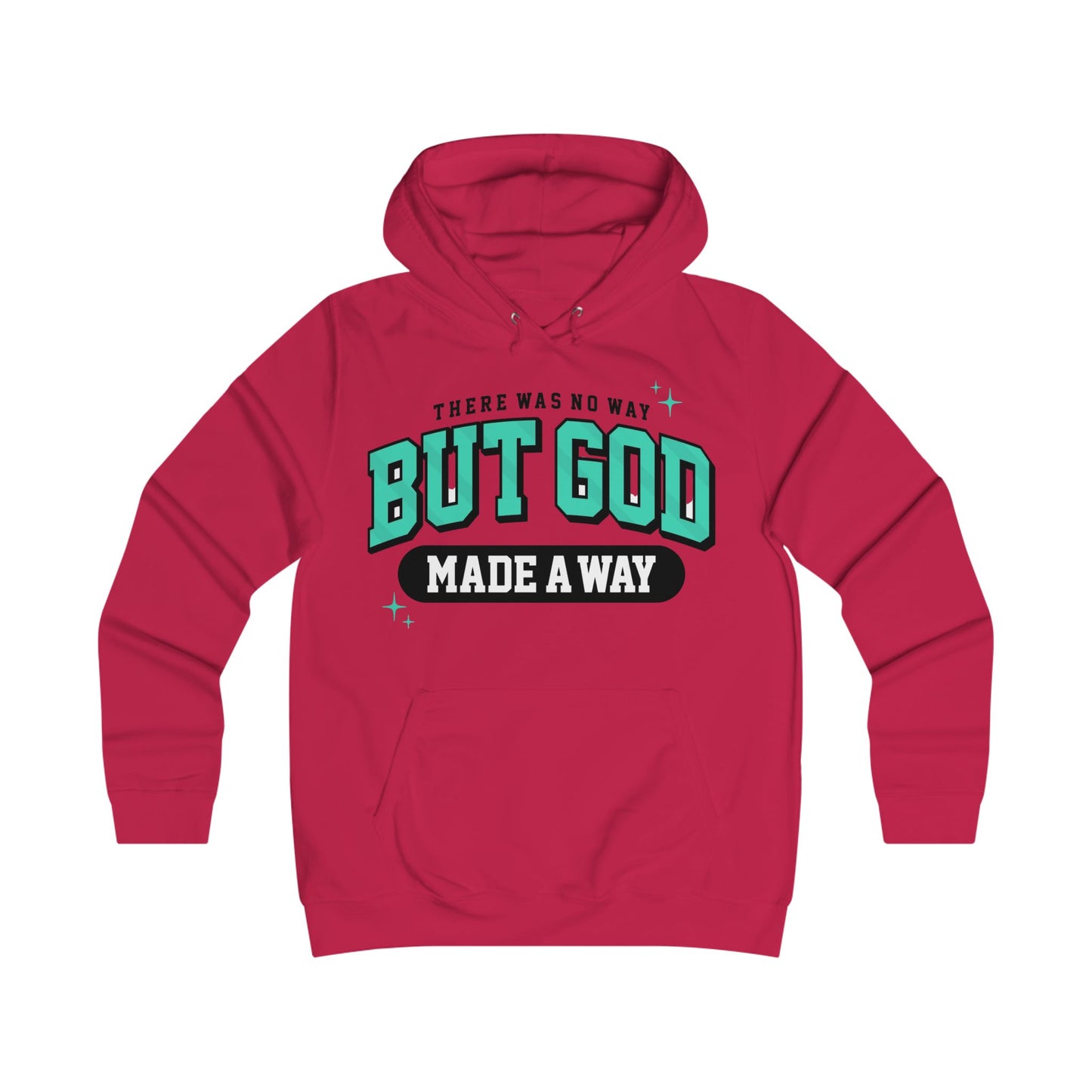 THERE WAS NO WAY BUT GOD MADE A WAY HOODIE