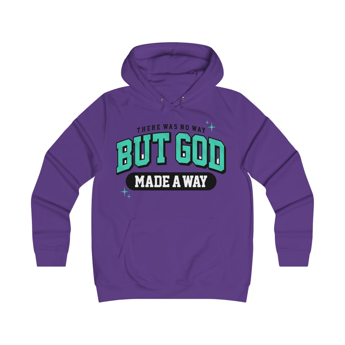 THERE WAS NO WAY BUT GOD MADE A WAY HOODIE