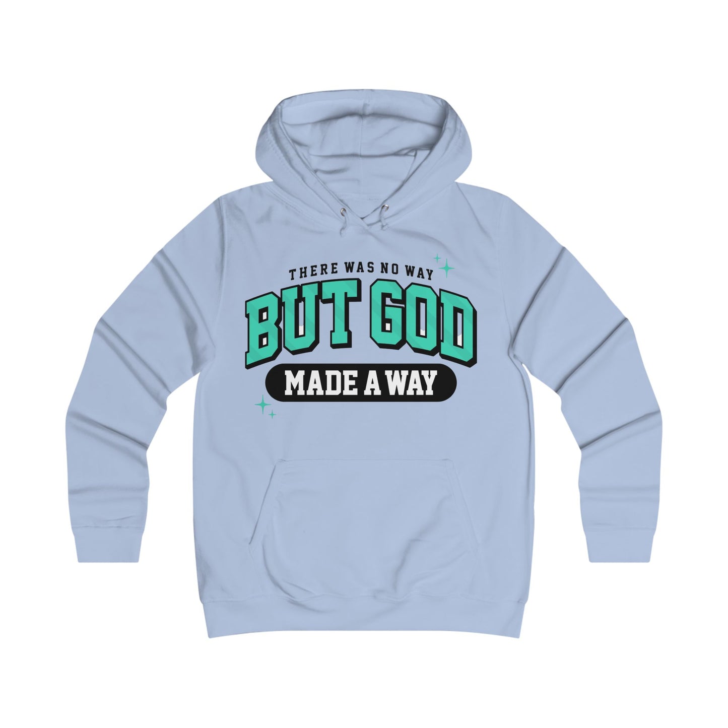 THERE WAS NO WAY BUT GOD MADE A WAY HOODIE